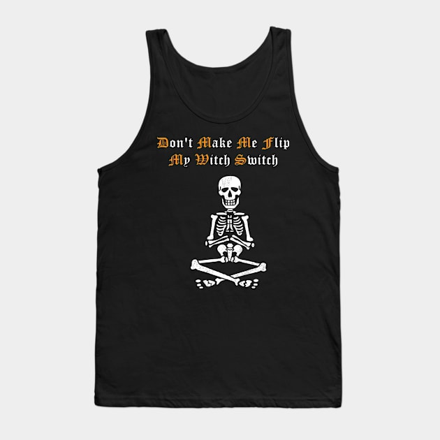 Don't Make Me Flip My Witch Switch Shirt Funny Witch Tshirt Scary Halloween Party Gift Skeleton Tee Tank Top by NickDezArts